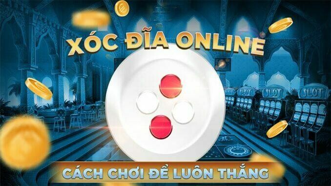 Kinh nghiệm đánh xóc đĩa luôn thắng từ cao thủ